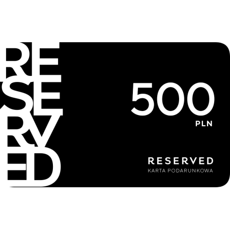 Karta Podarunkowa Reserved 500 zł Karta Podarunkowa Reserved 500 zł